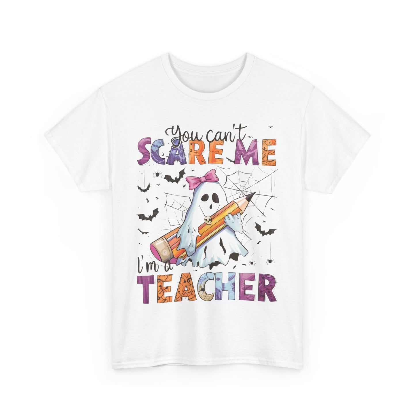 Halloween Schook Teacher Tee - "You Can't Scare Me I'm a Teacher"