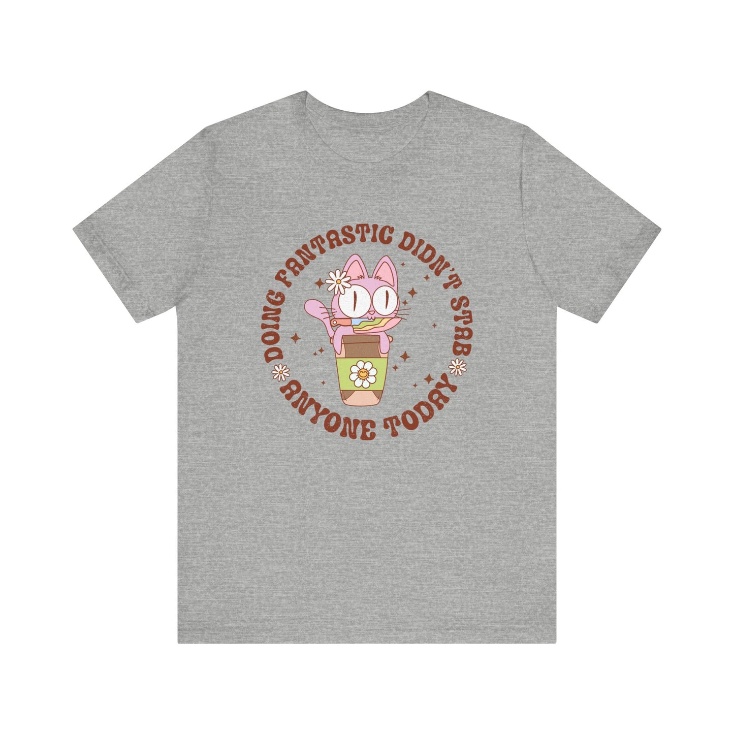 Doing Fantastic! I didn't Stab Anyone Today Unisex Jersey Short Sleeve Tee
