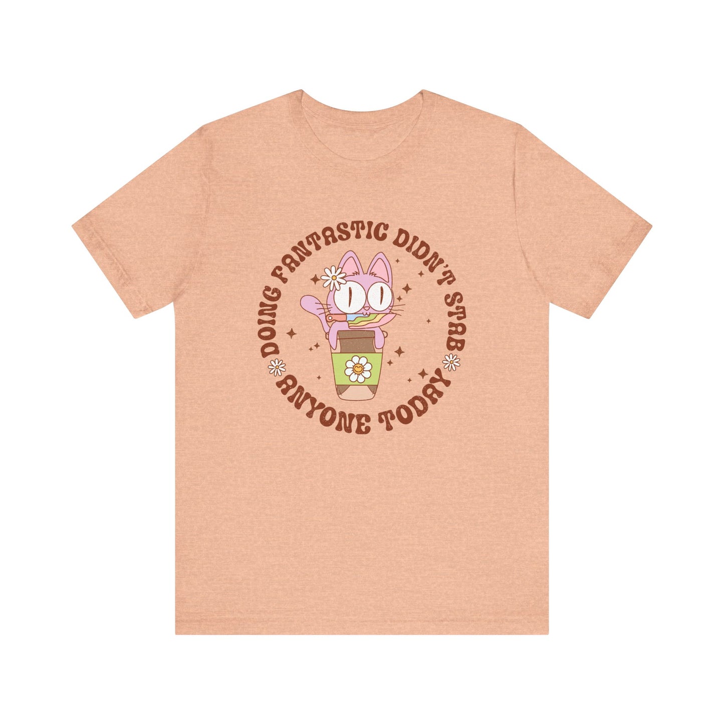 Doing Fantastic! I didn't Stab Anyone Today Unisex Jersey Short Sleeve Tee