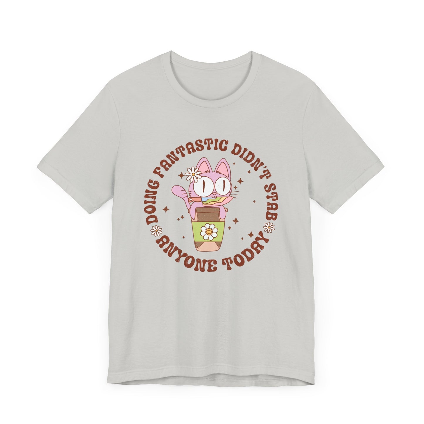 Doing Fantastic! I didn't Stab Anyone Today Unisex Jersey Short Sleeve Tee