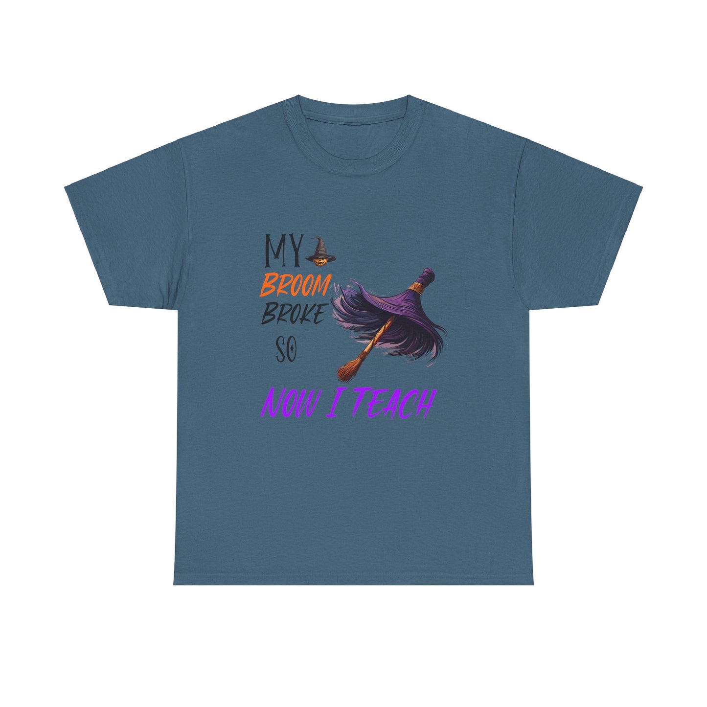 My Broom Broke Unisex Heavy Cotton Tee - Perfect for Halloween School Teacher Shirt