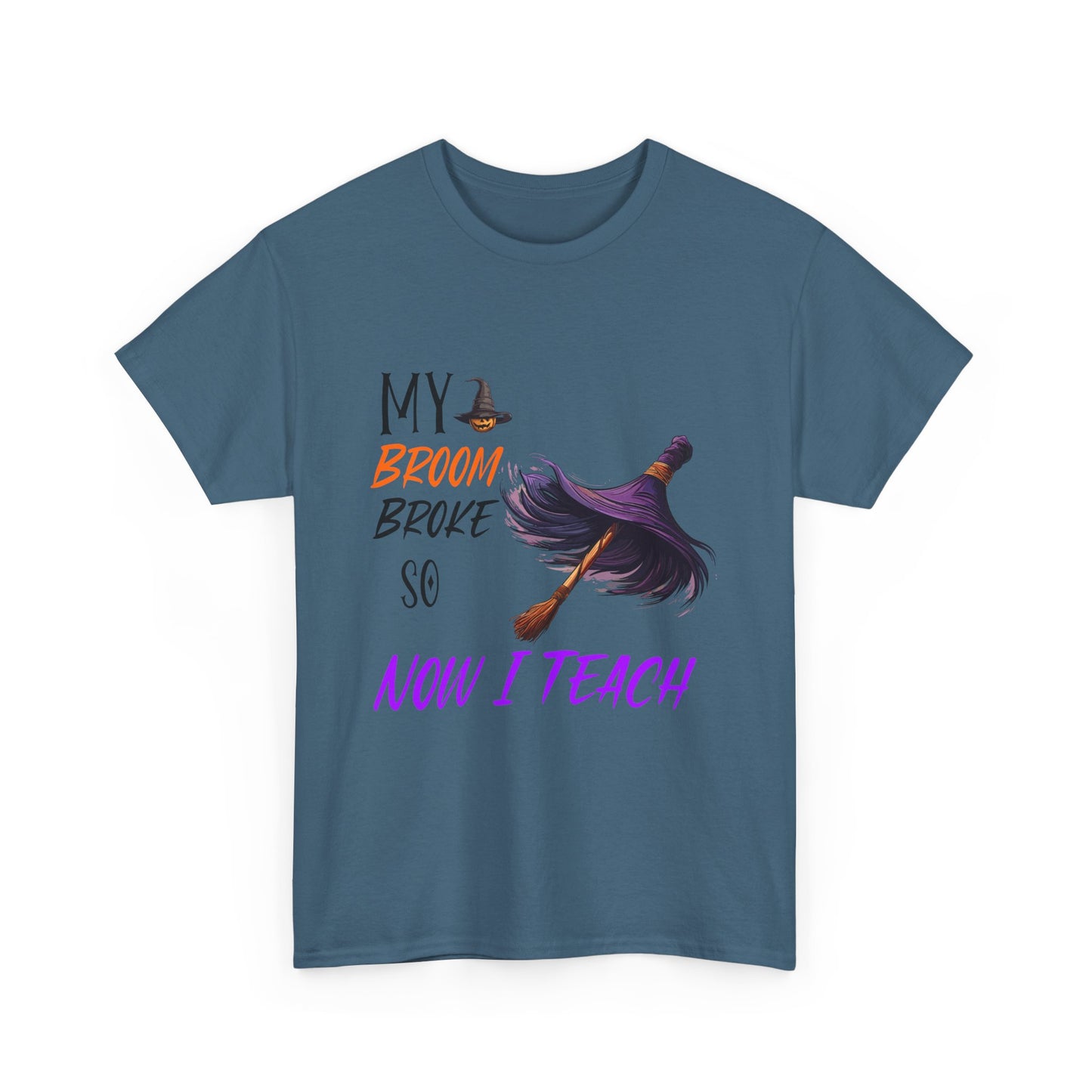 My Broom Broke Unisex Heavy Cotton Tee - Perfect for Halloween School Teacher Shirt