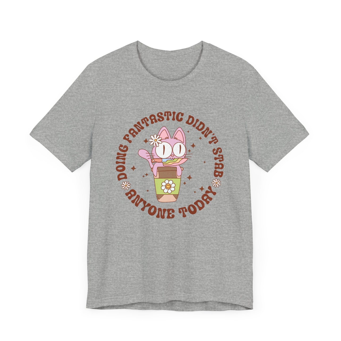 Doing Fantastic! I didn't Stab Anyone Today Unisex Jersey Short Sleeve Tee