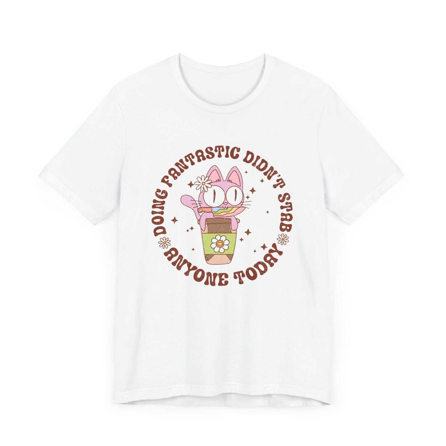 Doing Fantastic! I didn't Stab Anyone Today Unisex Jersey Short Sleeve Tee