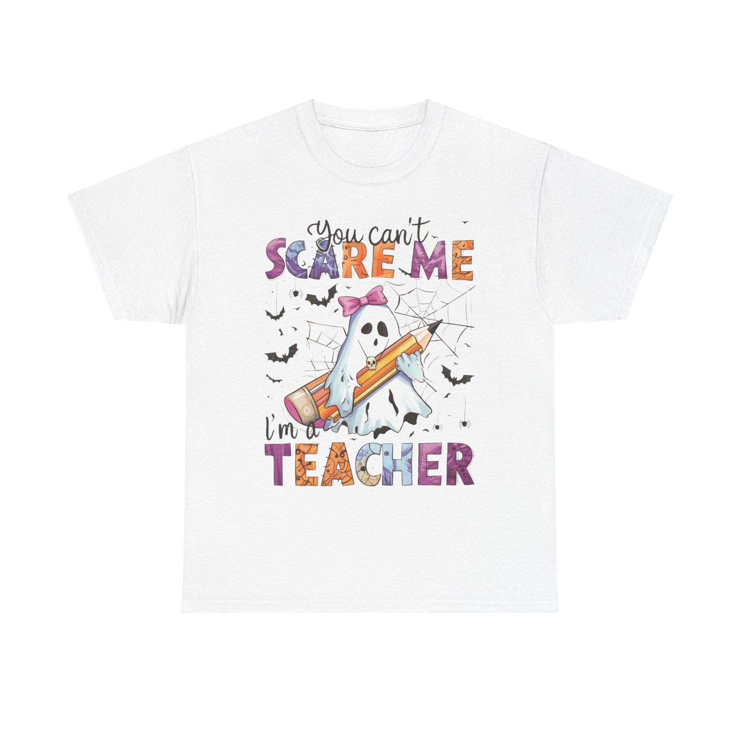 Halloween Schook Teacher Tee - "You Can't Scare Me I'm a Teacher"
