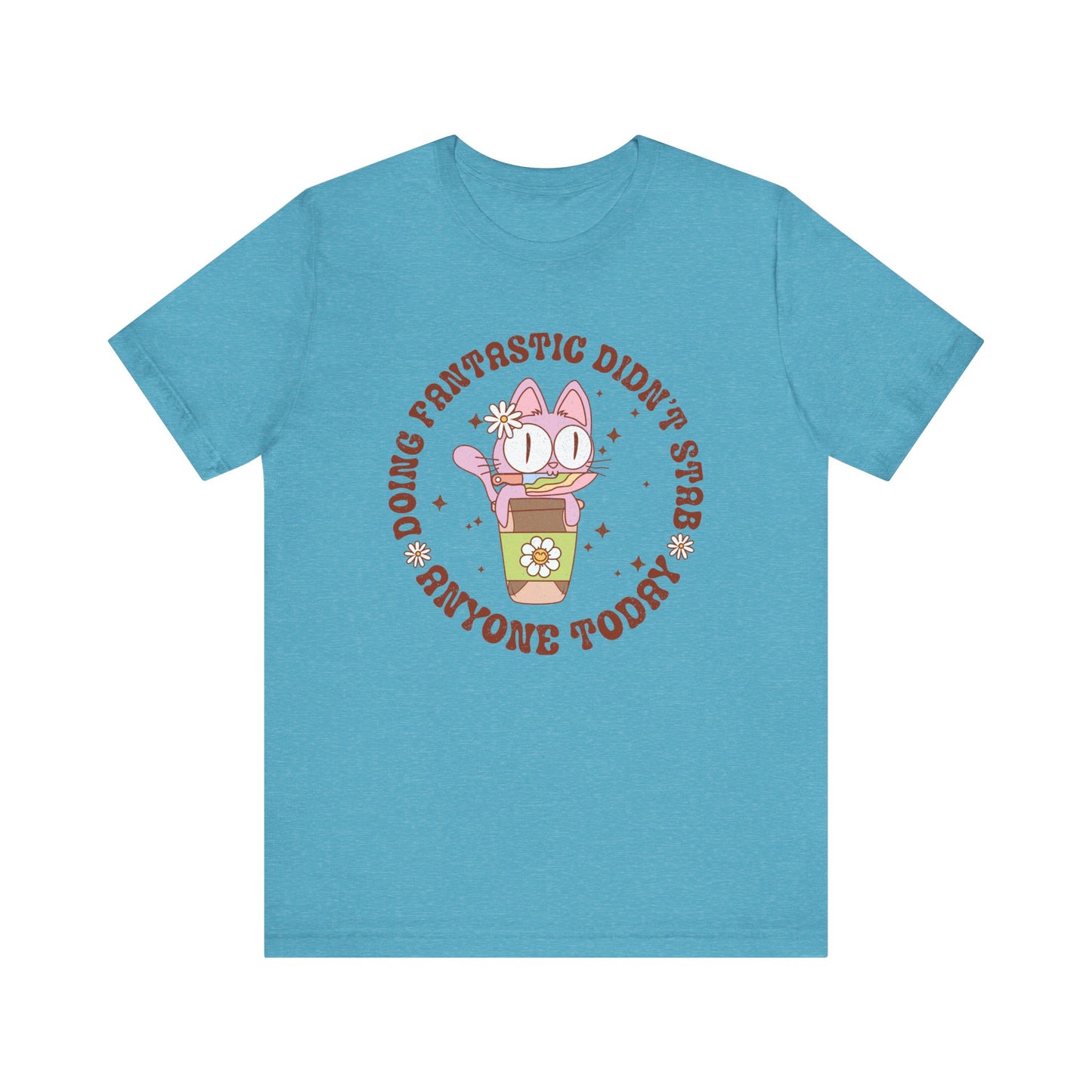 Doing Fantastic! I didn't Stab Anyone Today Unisex Jersey Short Sleeve Tee