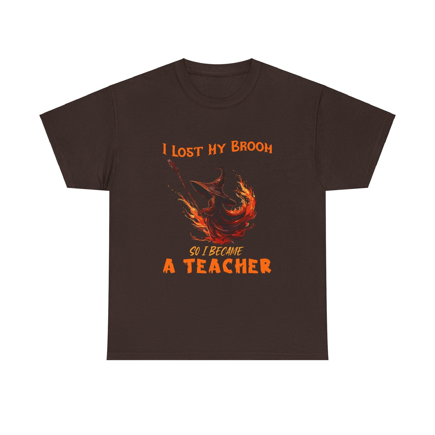 Funny Teacher T-Shirt - "I Lost My Broom So I Become A Teacher" - Unisex Heavy Cotton Halloween School Teacher Tee