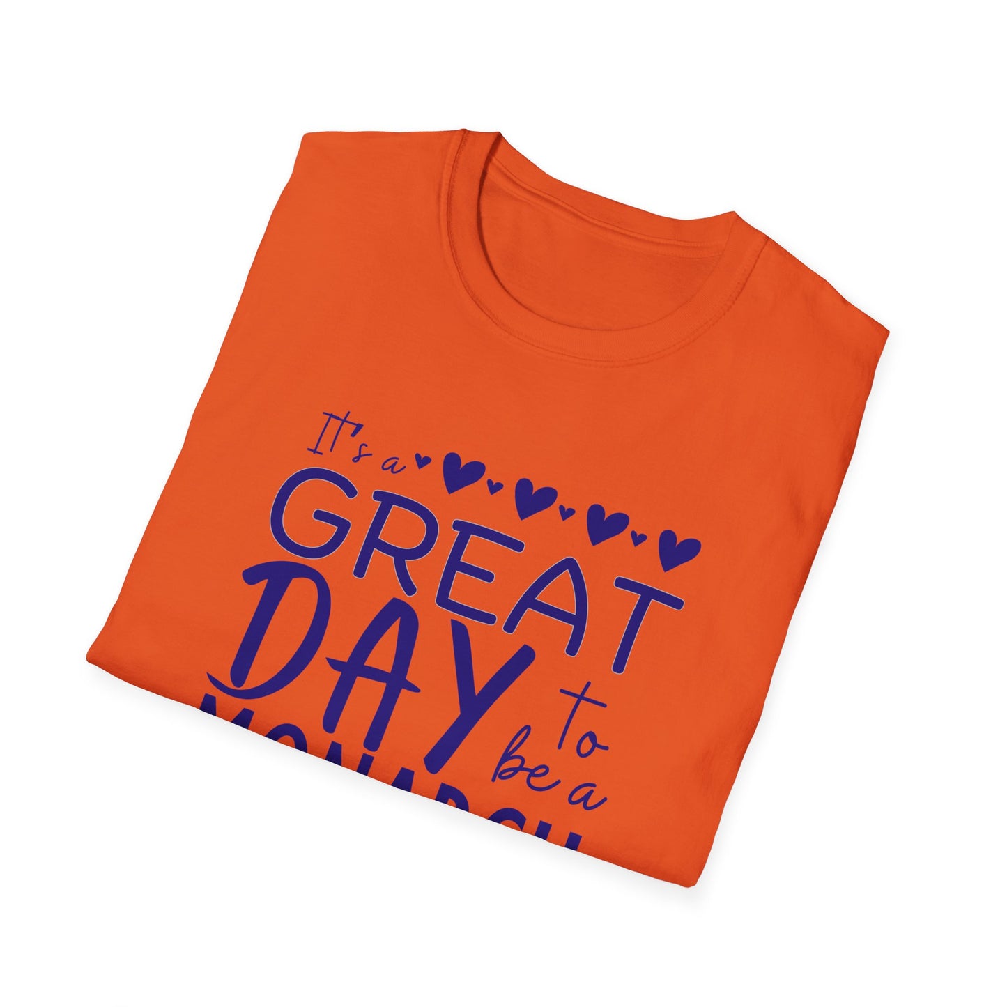 "It's a Great Day to Be a Monarch" Blue Lettering Unisex Softstyle T-Shirt - Fun & Cheerful Graphic Tee