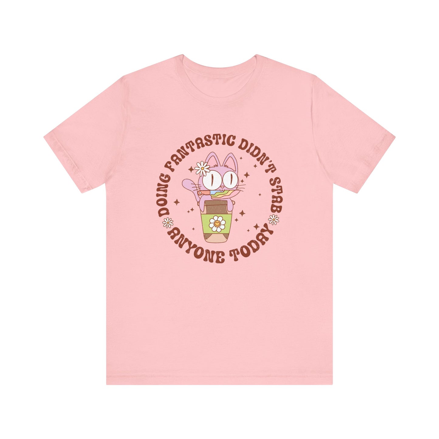 Doing Fantastic! I didn't Stab Anyone Today Unisex Jersey Short Sleeve Tee