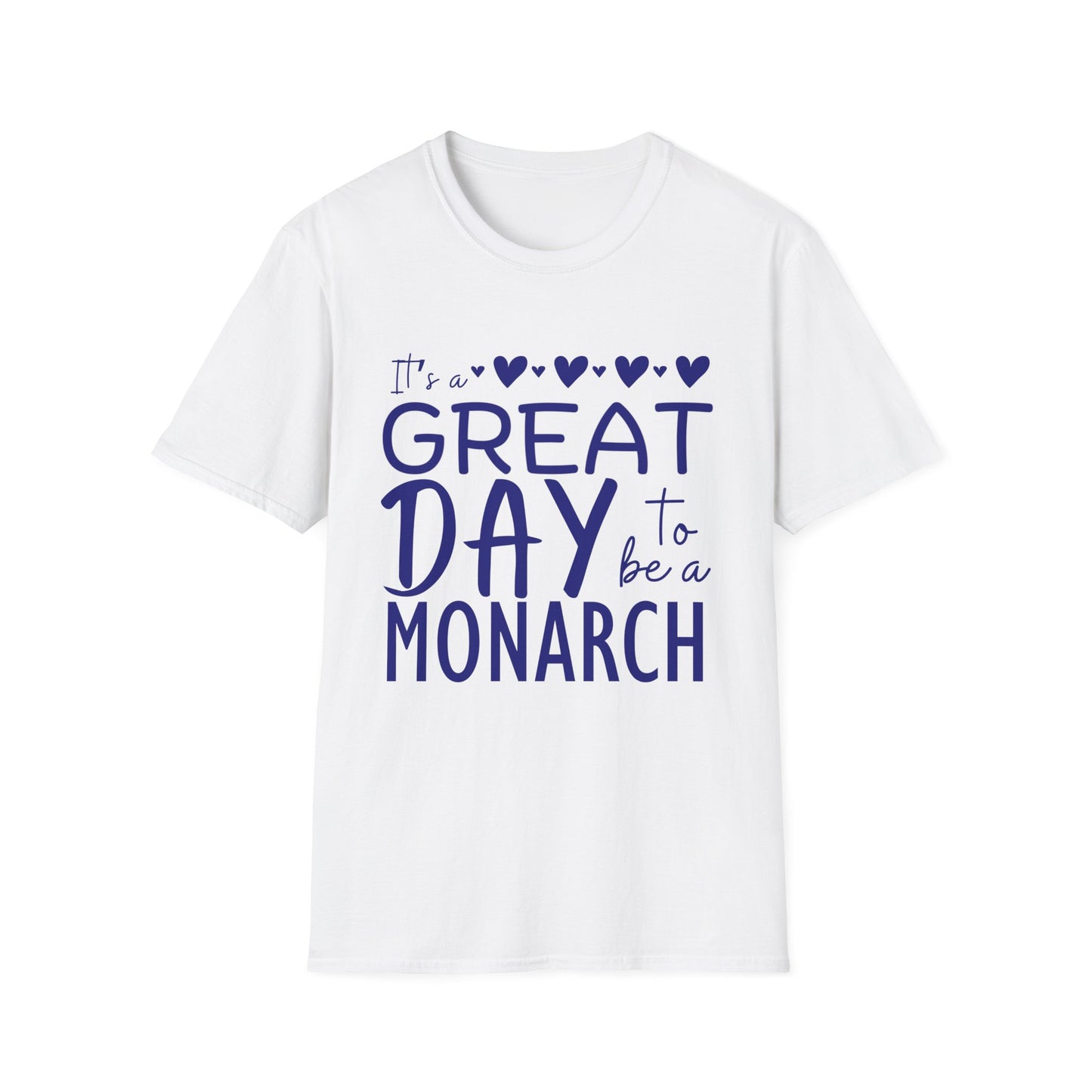 "It's a Great Day to Be a Monarch" Blue Lettering Unisex Softstyle T-Shirt - Fun & Cheerful Graphic Tee