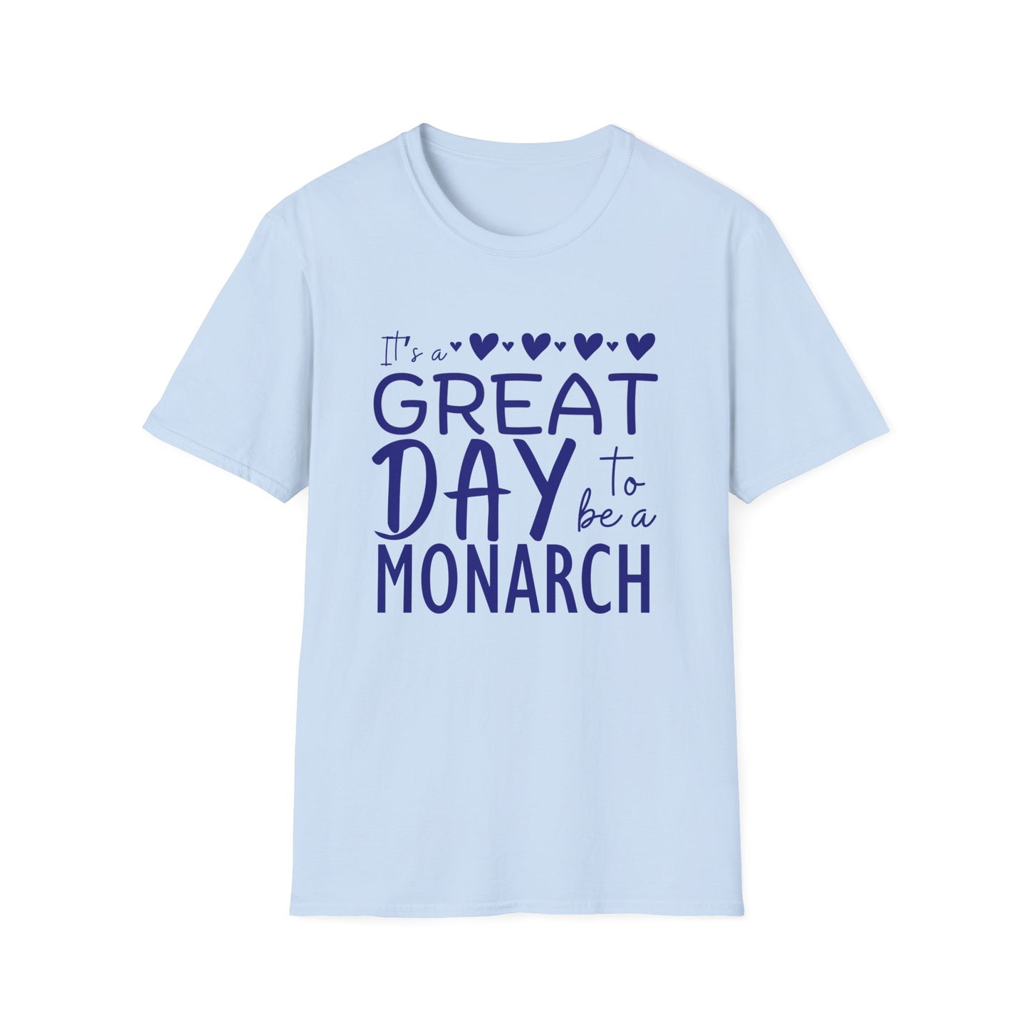 "It's a Great Day to Be a Monarch" Blue Lettering Unisex Softstyle T-Shirt - Fun & Cheerful Graphic Tee