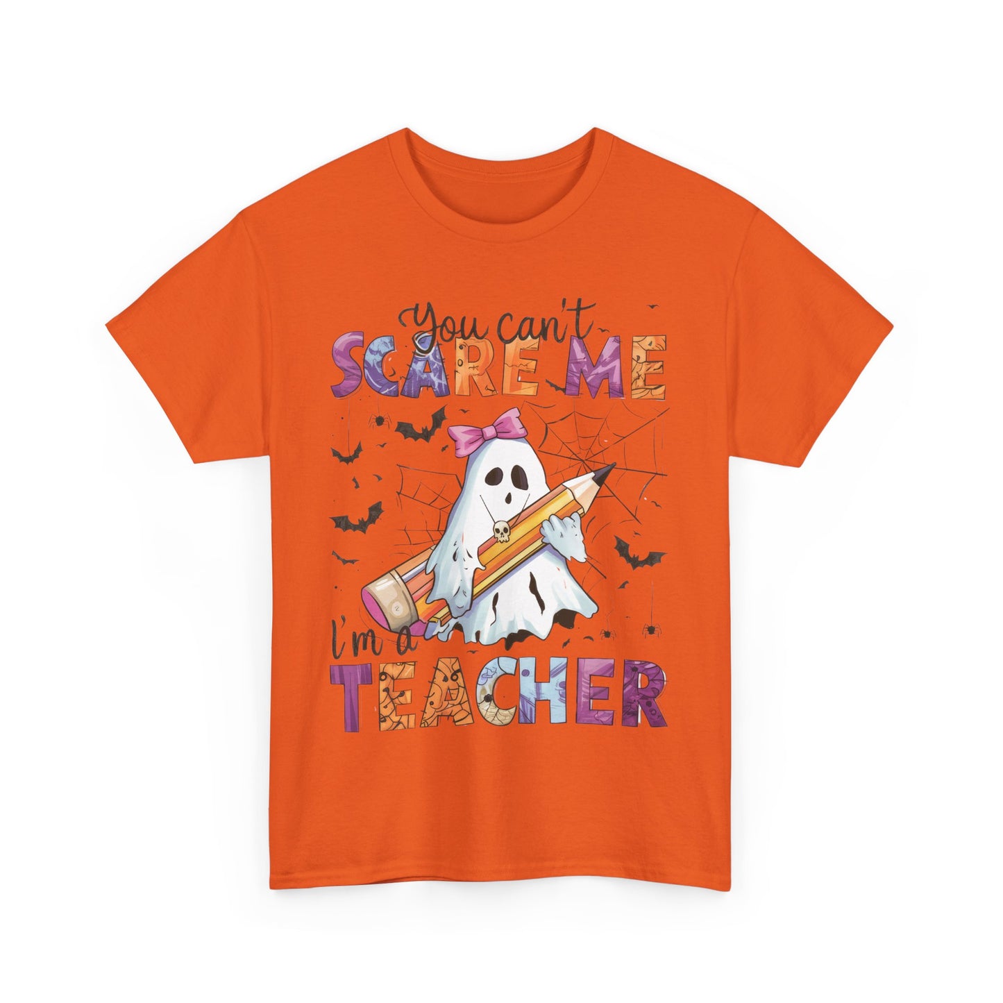 Halloween Schook Teacher Tee - "You Can't Scare Me I'm a Teacher"