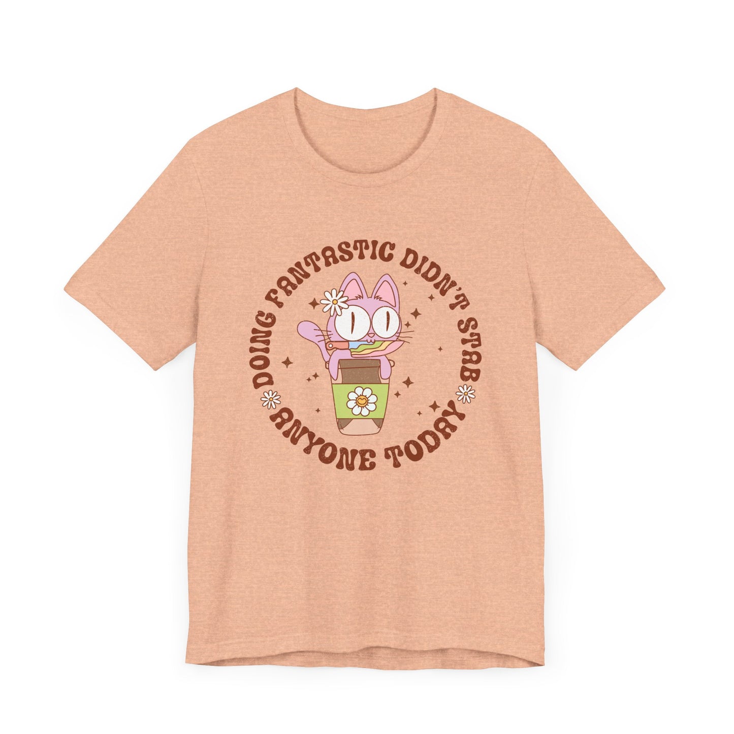 Doing Fantastic! I didn't Stab Anyone Today Unisex Jersey Short Sleeve Tee