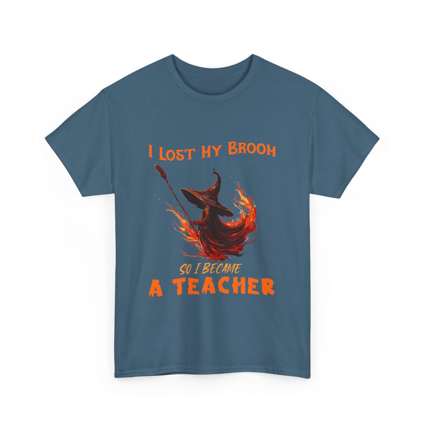 Funny Teacher T-Shirt - "I Lost My Broom So I Become A Teacher" - Unisex Heavy Cotton Halloween School Teacher Tee
