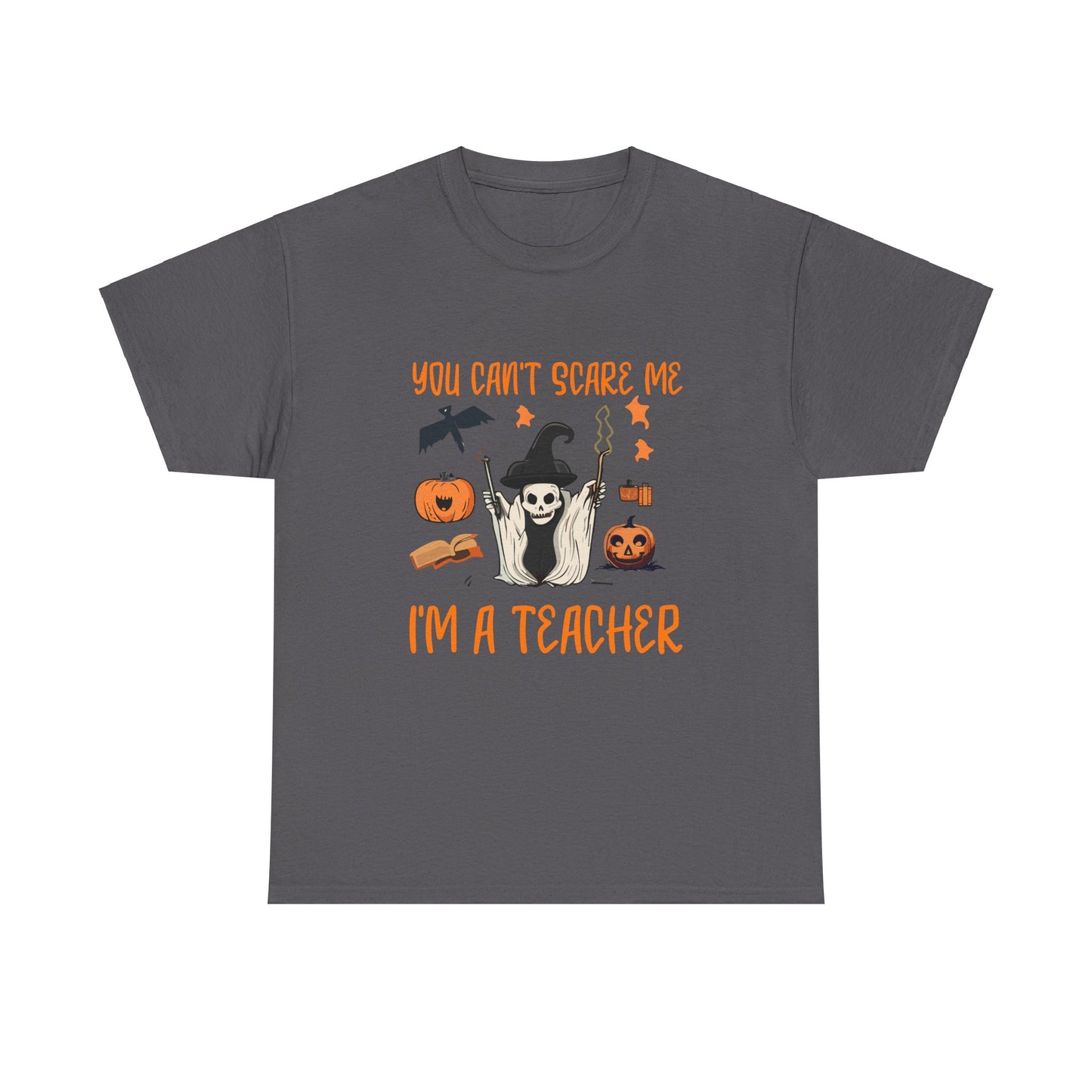 Halloween Teacher Tee - "You Can't Scare Me, I'm a Teacher" - Halloween School Teacher Unisex Heavy Cotton T-Shirt