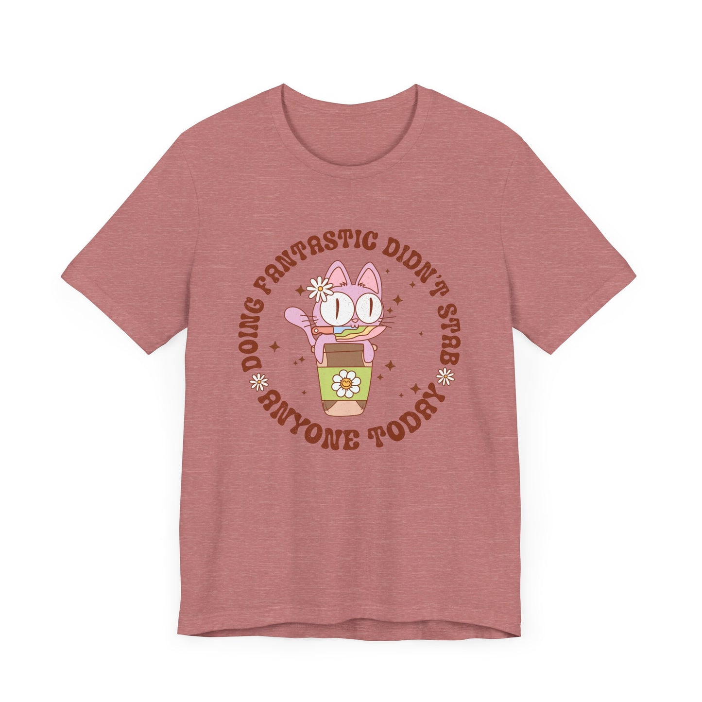 Doing Fantastic! I didn't Stab Anyone Today Unisex Jersey Short Sleeve Tee