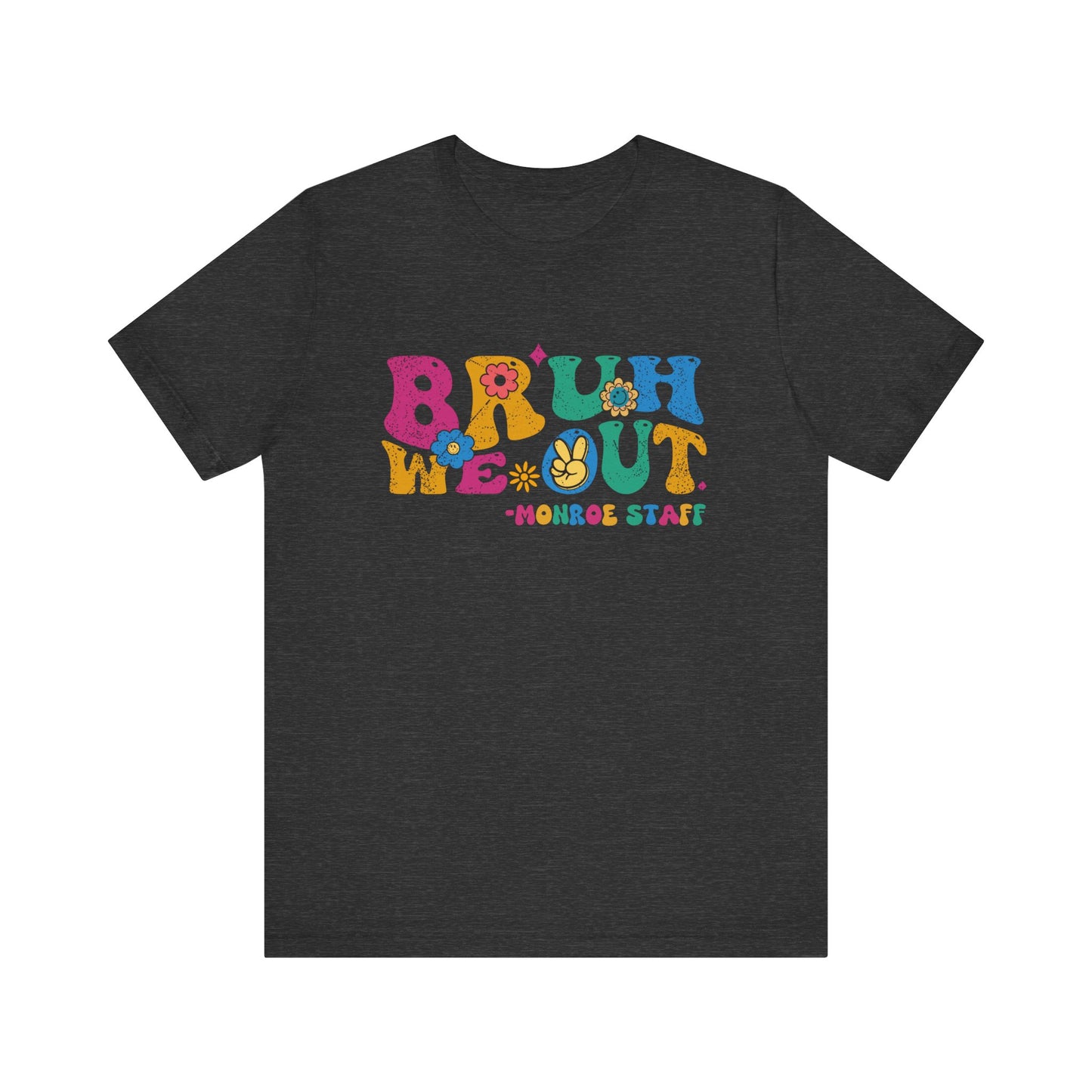 BRUH WE OUT -MONROEUnisex Jersey Short Sleeve Tee
