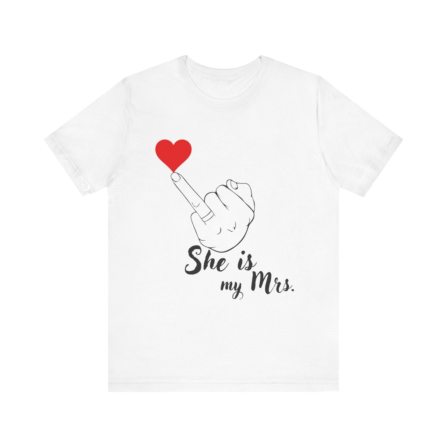 Just Married She is my Mrs. Unisex Jersey Short Sleeve Tee