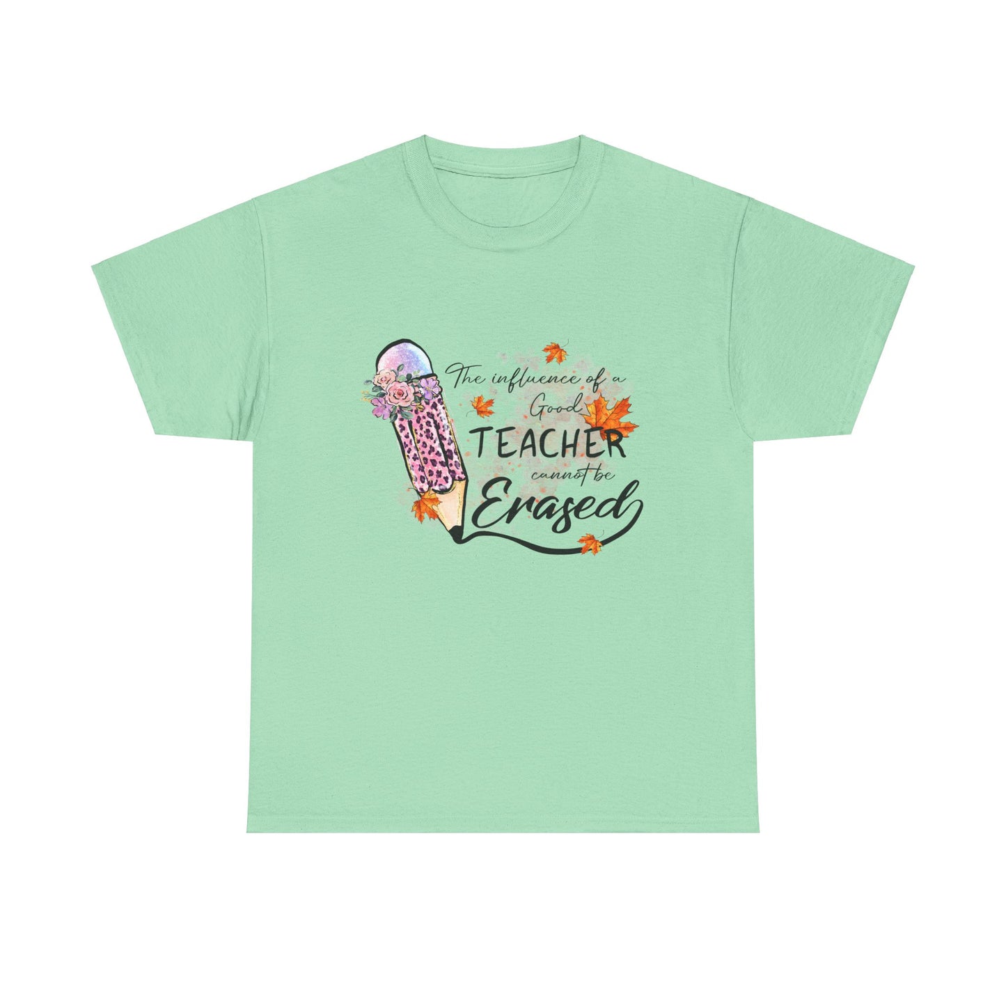 Influence of a Teacher Can Never Be Erased Fall Unisex Heavy Cotton Tee - Perfect Gift for Educators