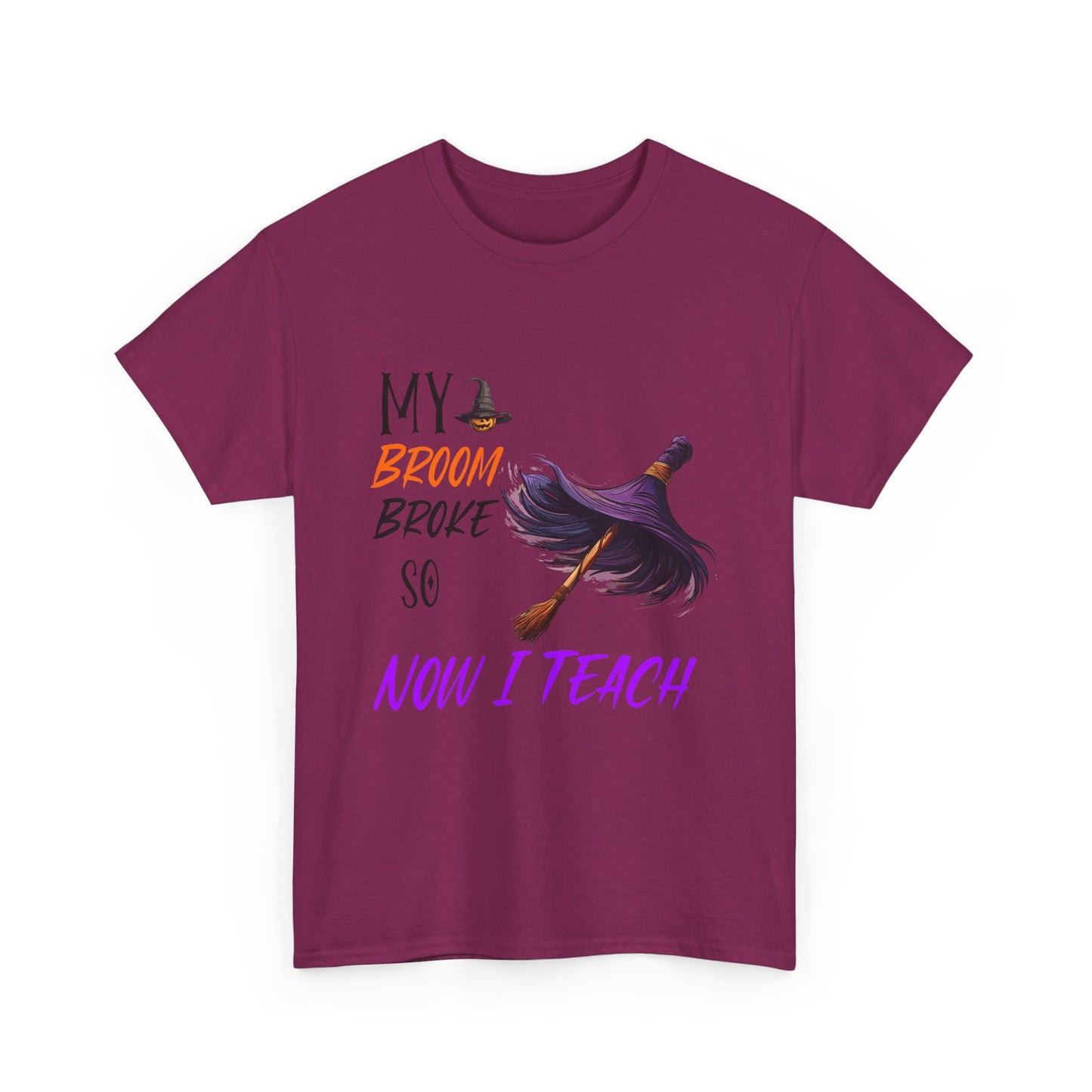 My Broom Broke Unisex Heavy Cotton Tee - Perfect for Halloween School Teacher Shirt