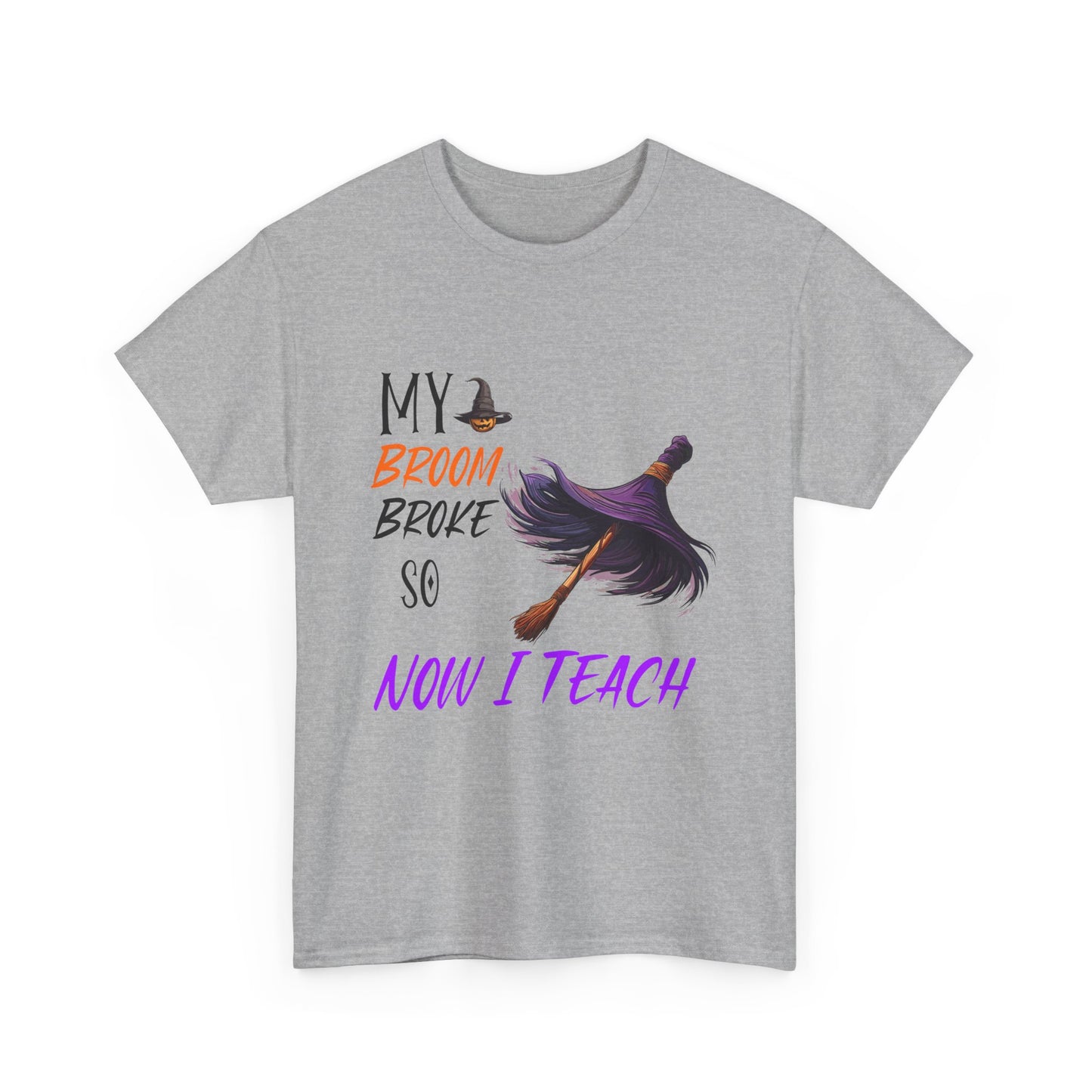 My Broom Broke Unisex Heavy Cotton Tee - Perfect for Halloween School Teacher Shirt