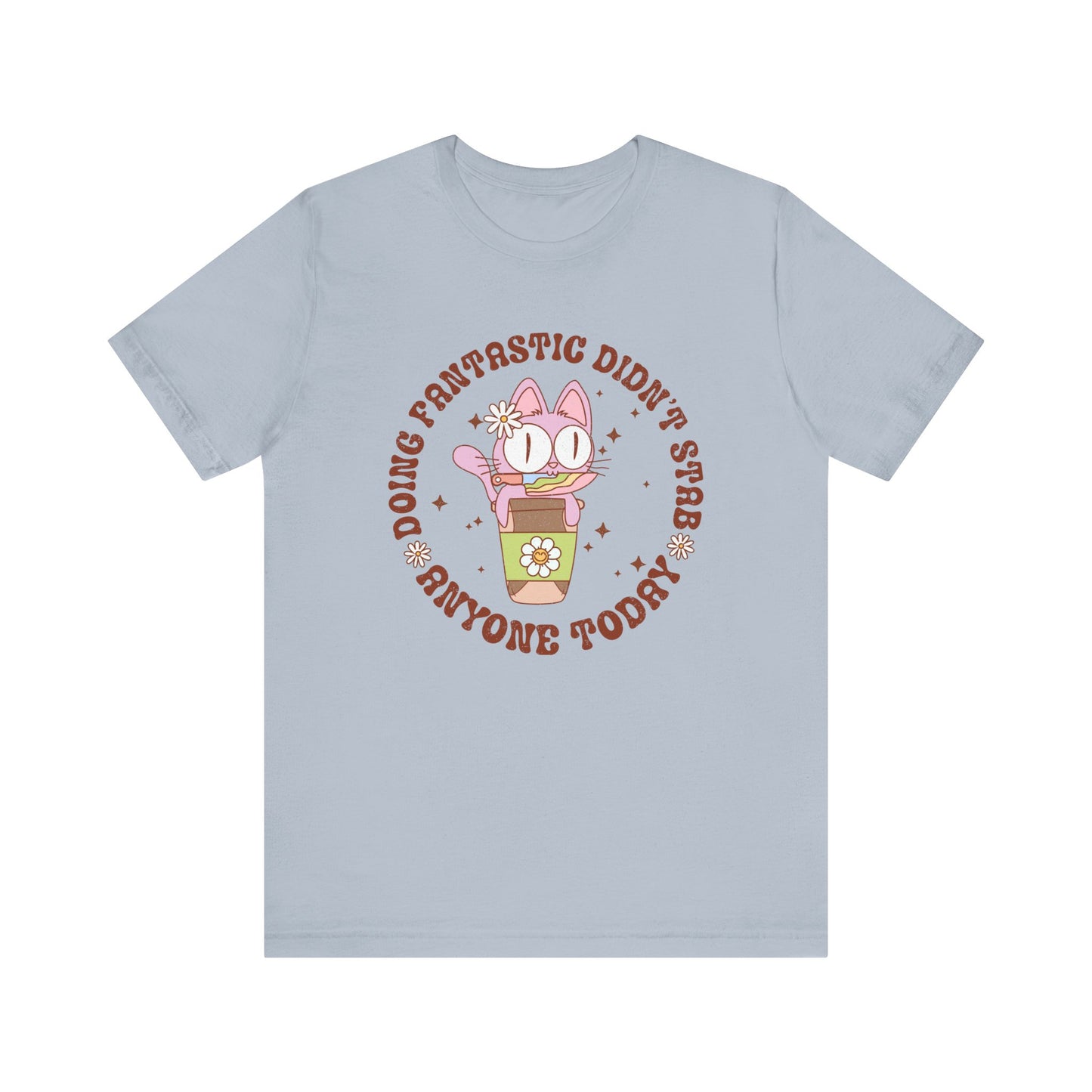 Doing Fantastic! I didn't Stab Anyone Today Unisex Jersey Short Sleeve Tee