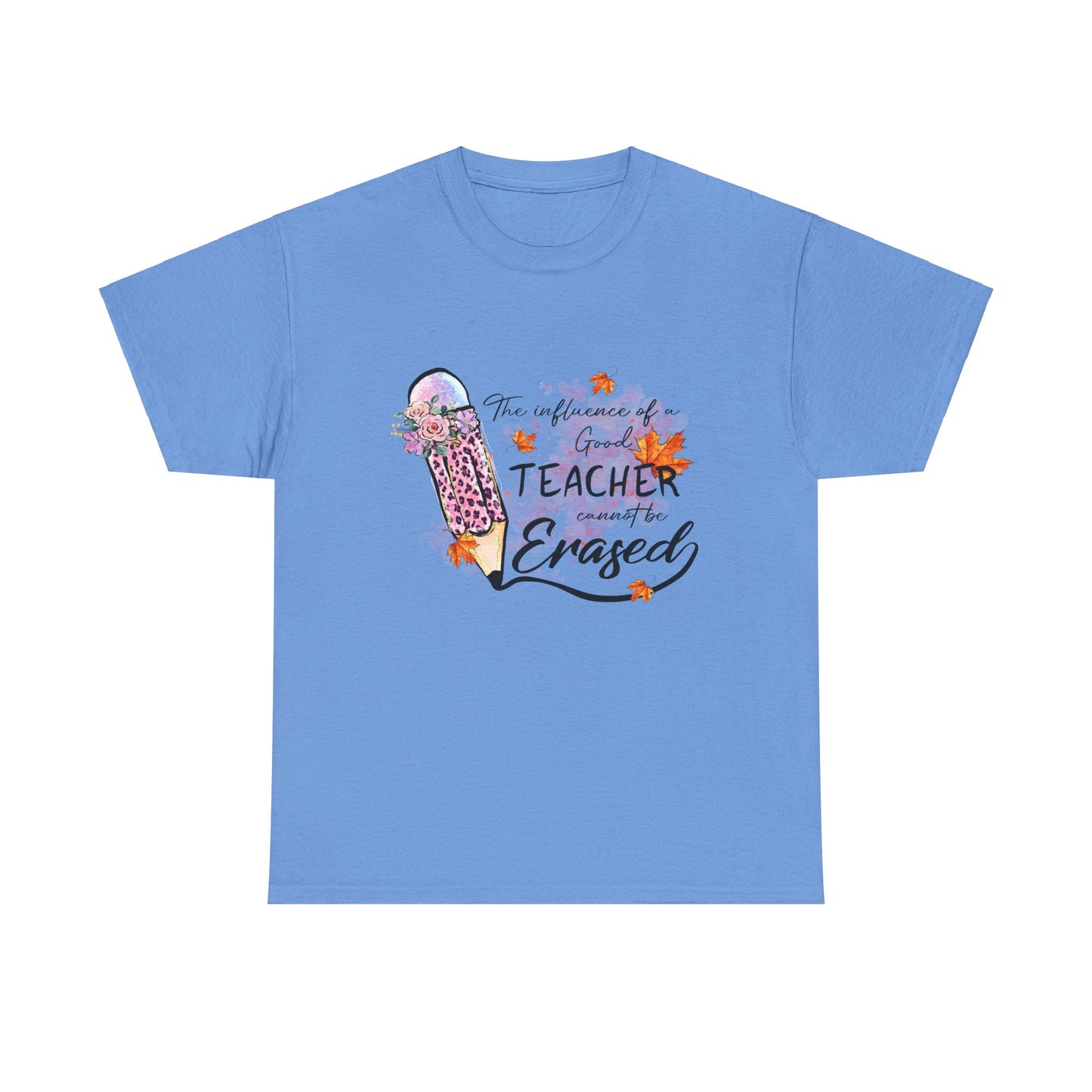 Influence of a Teacher Can Never Be Erased Fall Unisex Heavy Cotton Tee - Perfect Gift for Educators