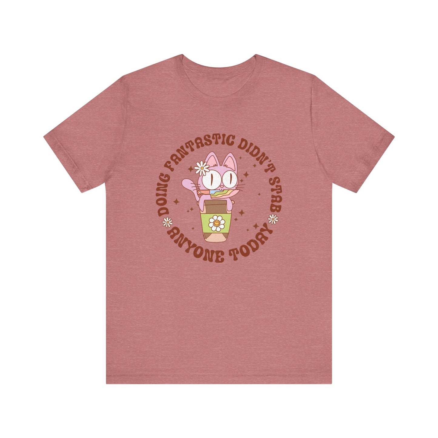 Doing Fantastic! I didn't Stab Anyone Today Unisex Jersey Short Sleeve Tee