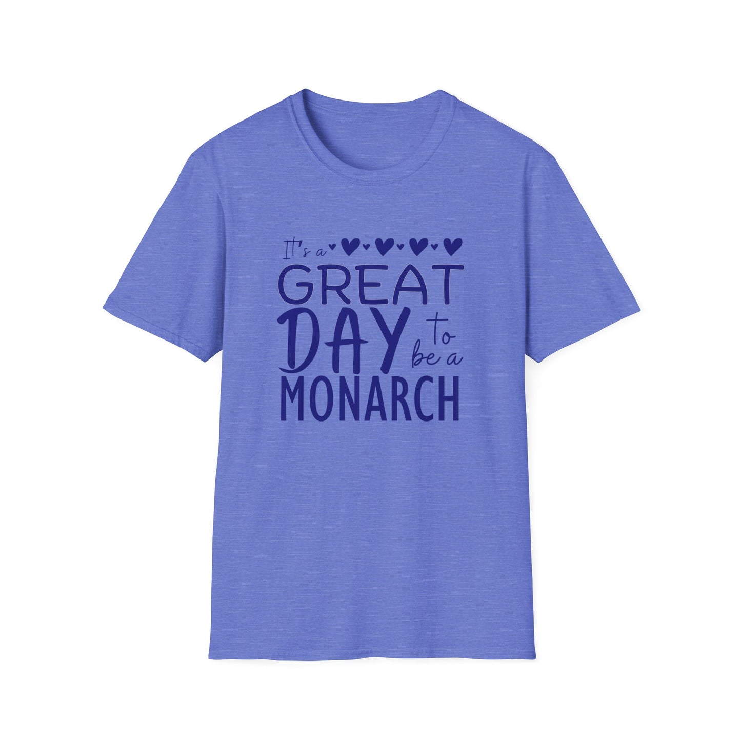 "It's a Great Day to Be a Monarch" Blue Lettering Unisex Softstyle T-Shirt - Fun & Cheerful Graphic Tee
