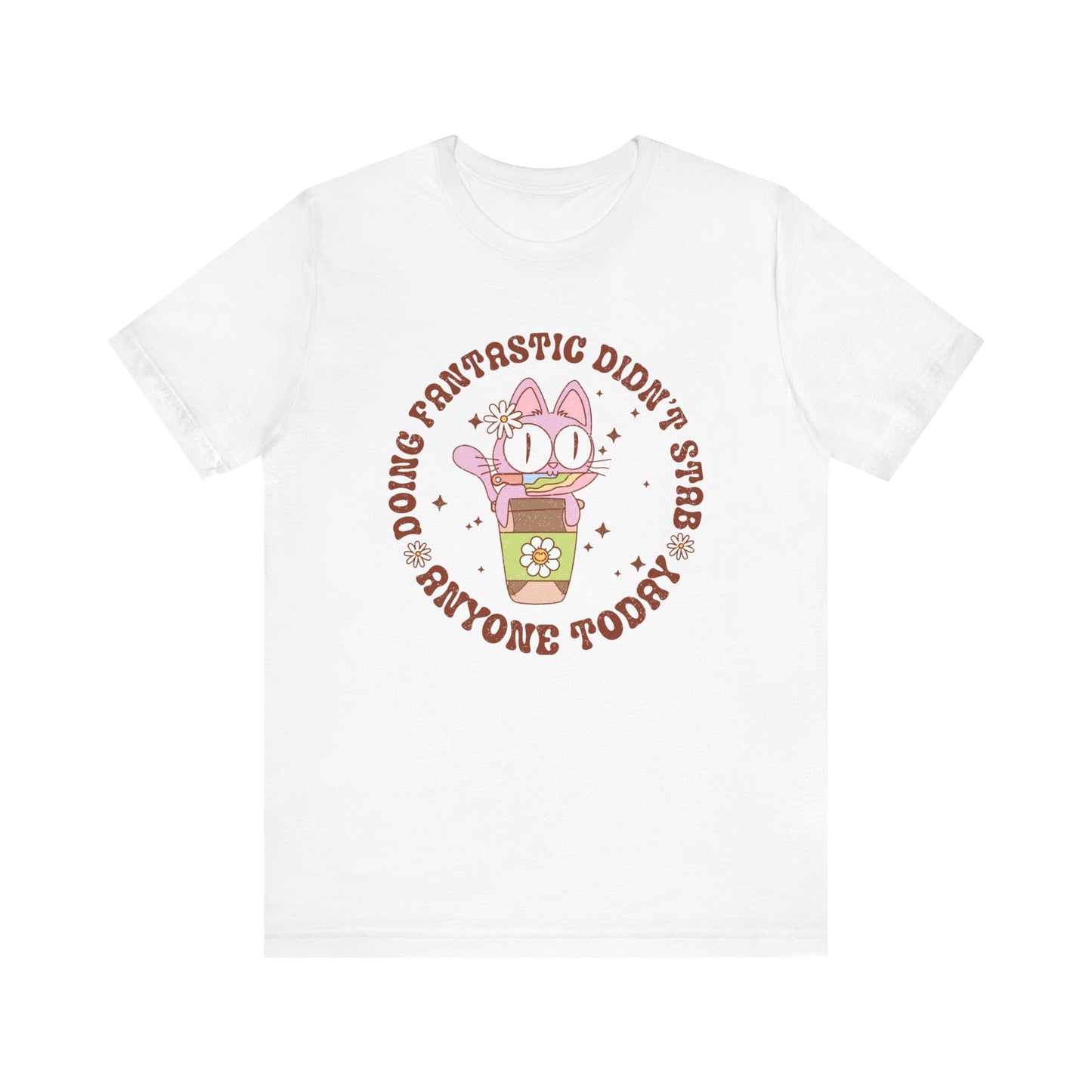 Doing Fantastic! I didn't Stab Anyone Today Unisex Jersey Short Sleeve Tee