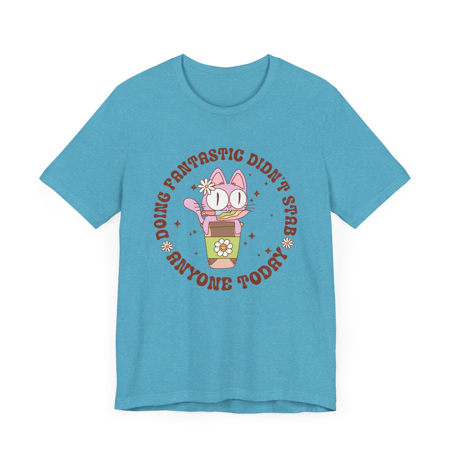 Doing Fantastic! I didn't Stab Anyone Today Unisex Jersey Short Sleeve Tee