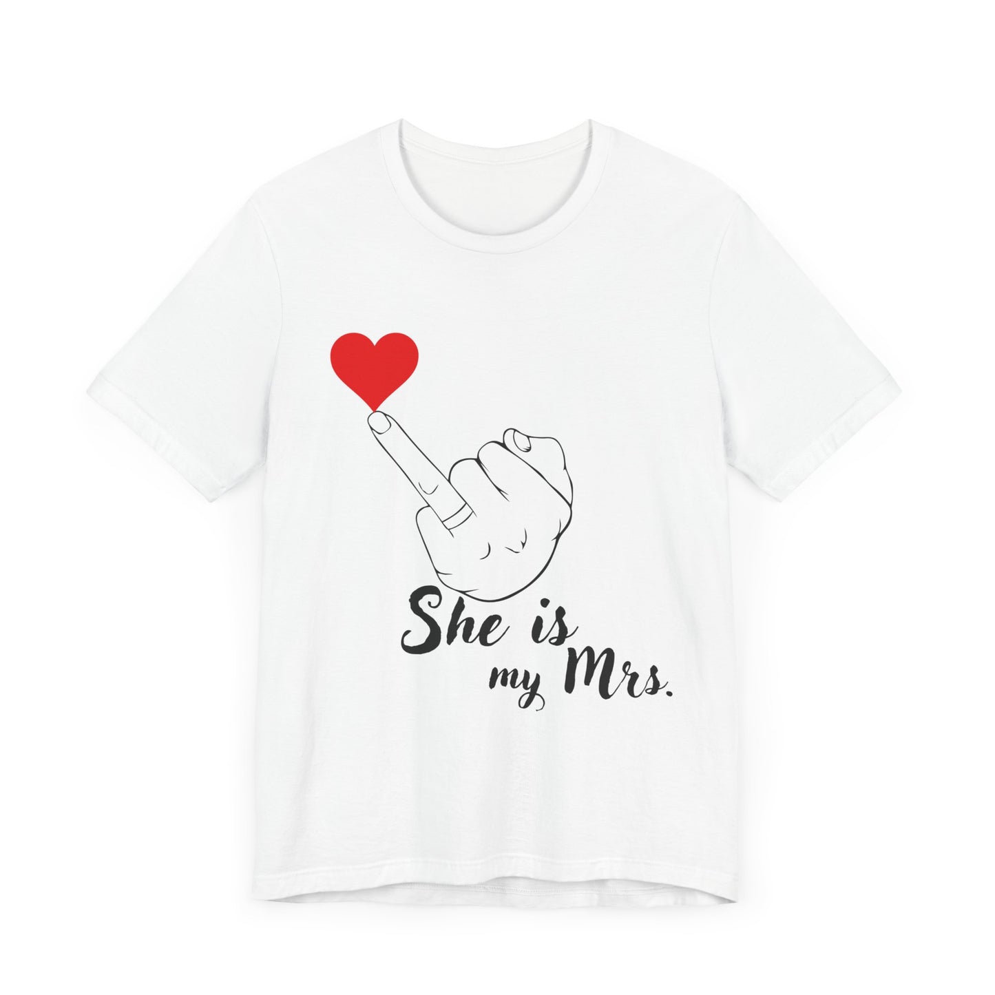 Just Married She is my Mrs. Unisex Jersey Short Sleeve Tee