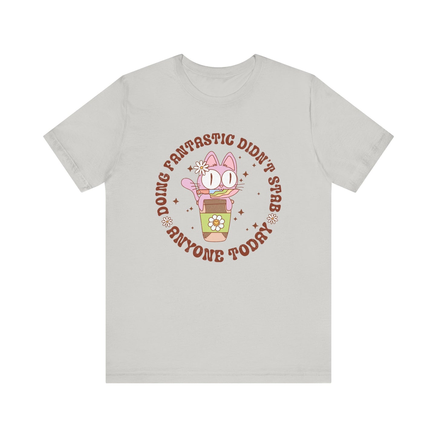 Doing Fantastic! I didn't Stab Anyone Today Unisex Jersey Short Sleeve Tee