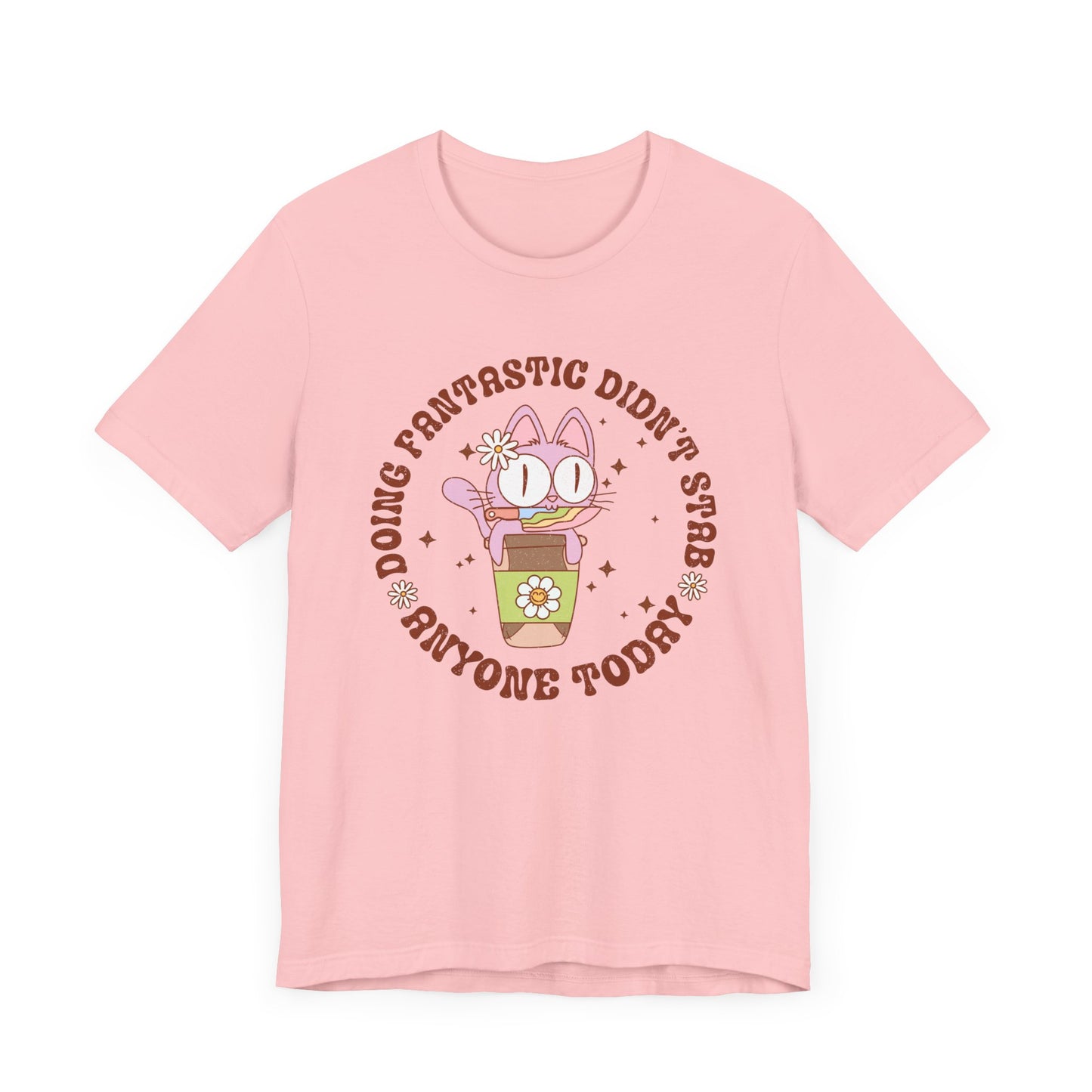 Doing Fantastic! I didn't Stab Anyone Today Unisex Jersey Short Sleeve Tee
