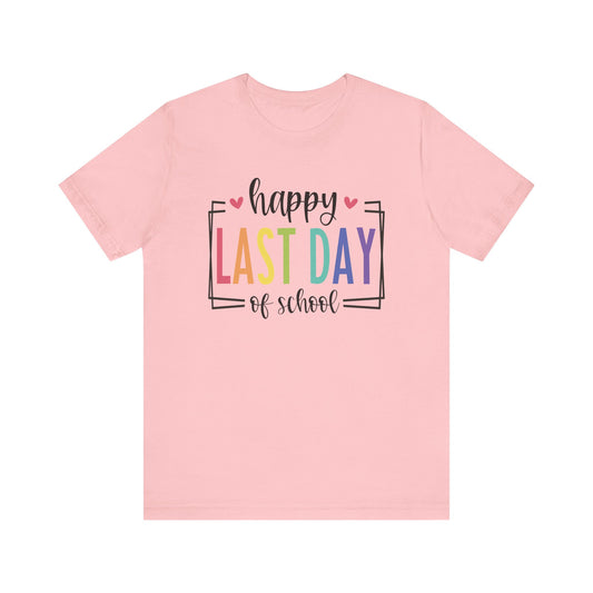 Happy Last Day of School Unisex Jersey Short Sleeve Tee