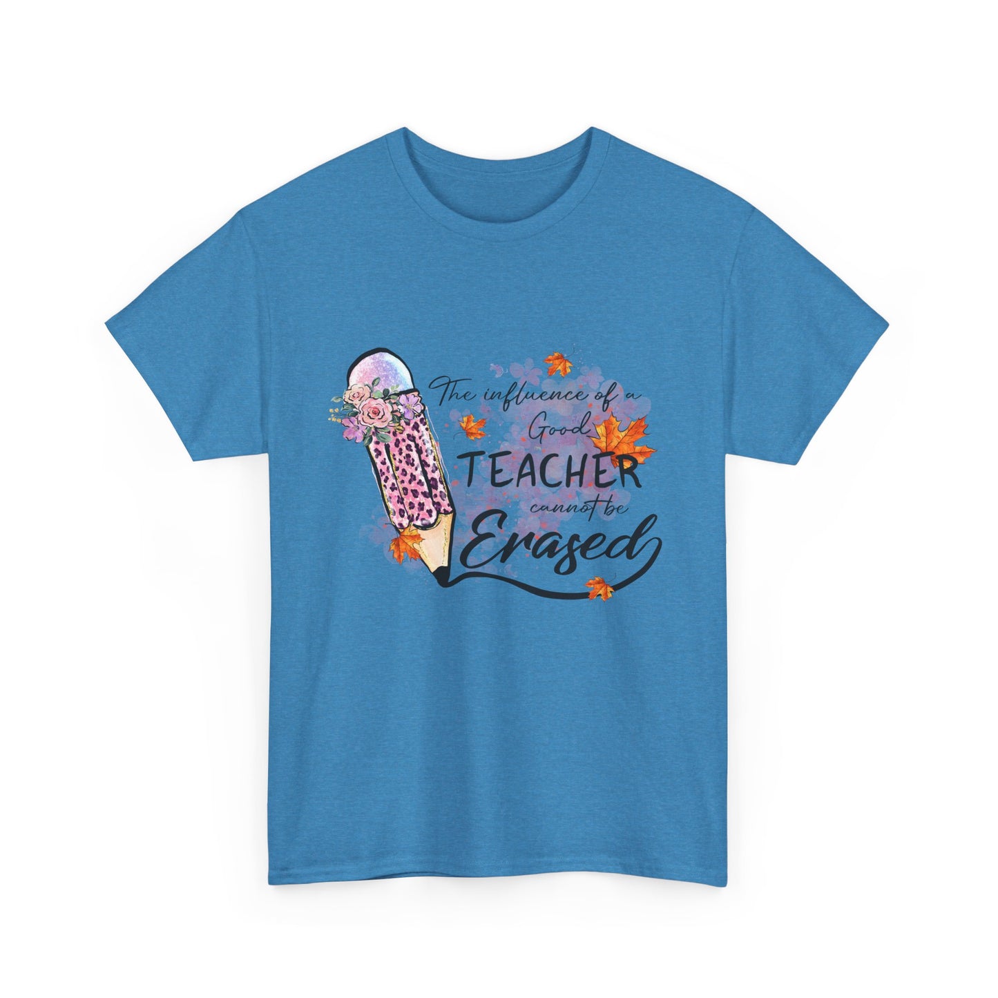 Influence of a Teacher Can Never Be Erased Fall Unisex Heavy Cotton Tee - Perfect Gift for Educators