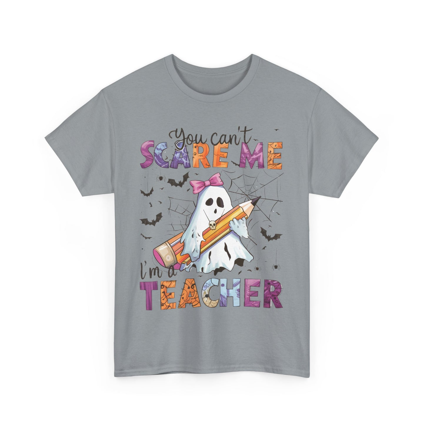 Halloween Schook Teacher Tee - "You Can't Scare Me I'm a Teacher"