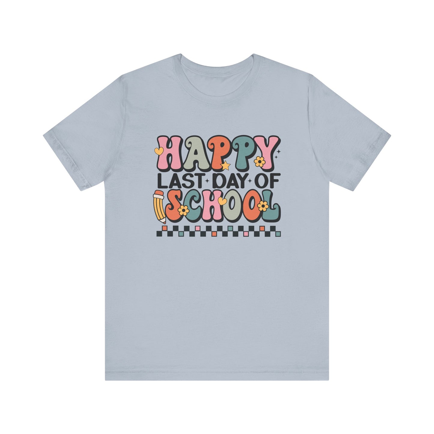 Happy Last Day of School Unisex Jersey Short Sleeve Tee