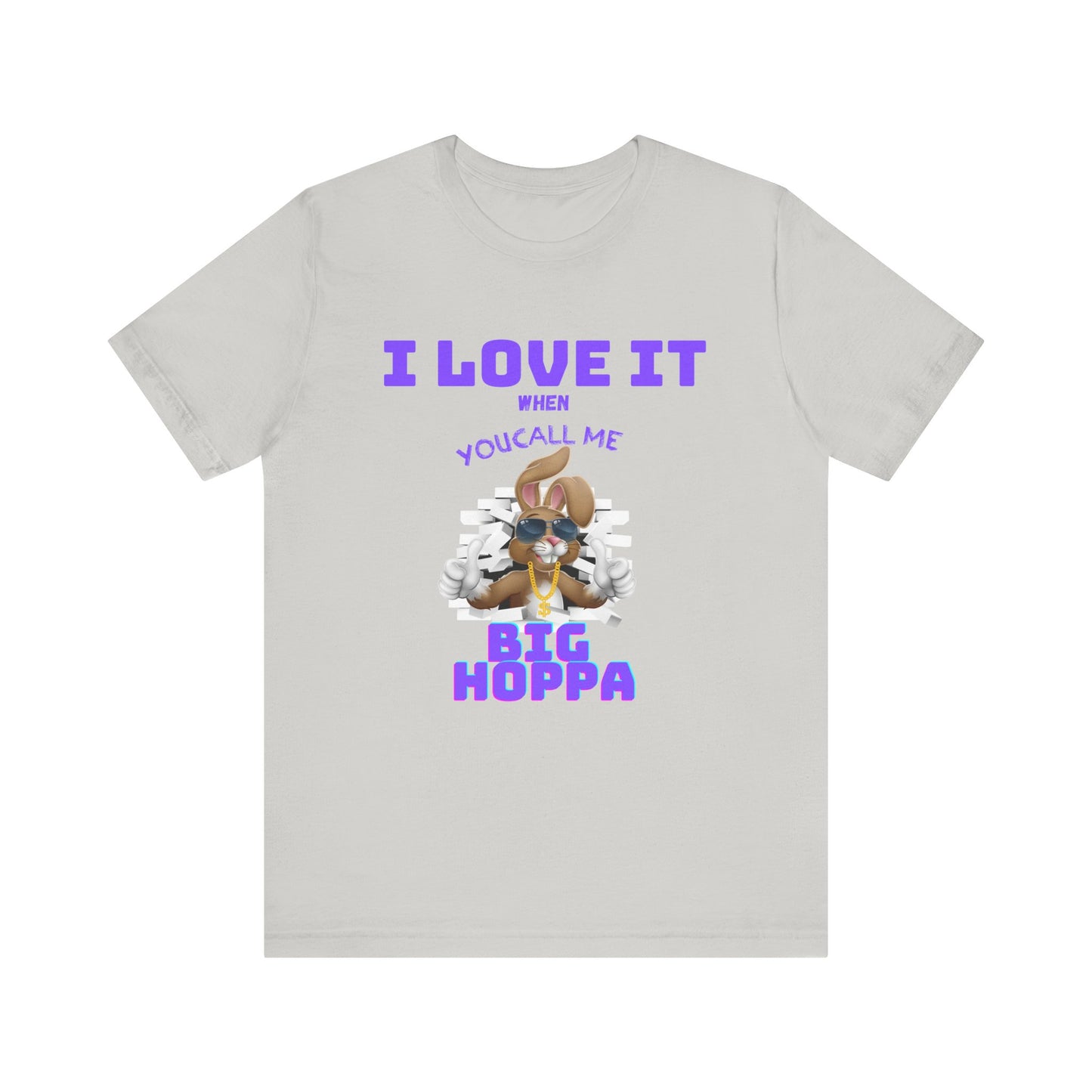 I Love It When you Call Me Big Hoppa Easter TShirt Unisex Jersey Short Sleeve Tee