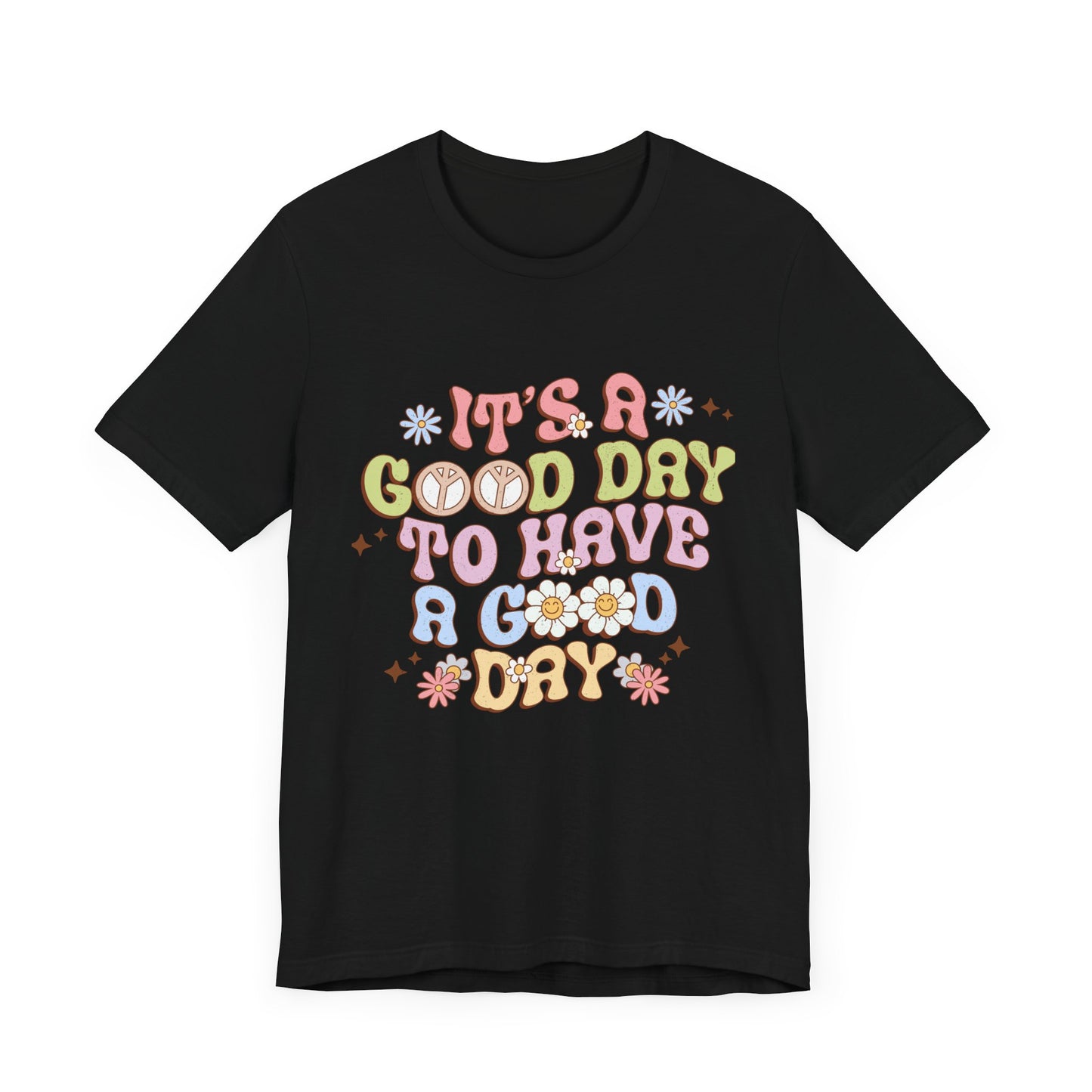 It's A Good Day to Have a Good Day Unisex Jersey Short Sleeve Tee