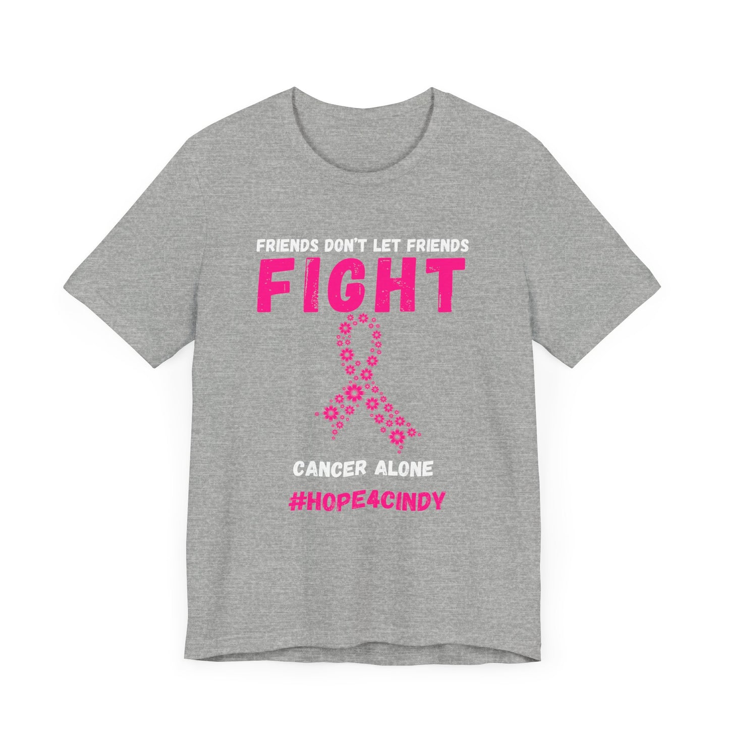 Friends Don't Let Friends Fight Cancer Alone #Hope4Cindy Unisex Jersey Short Sleeve Tee