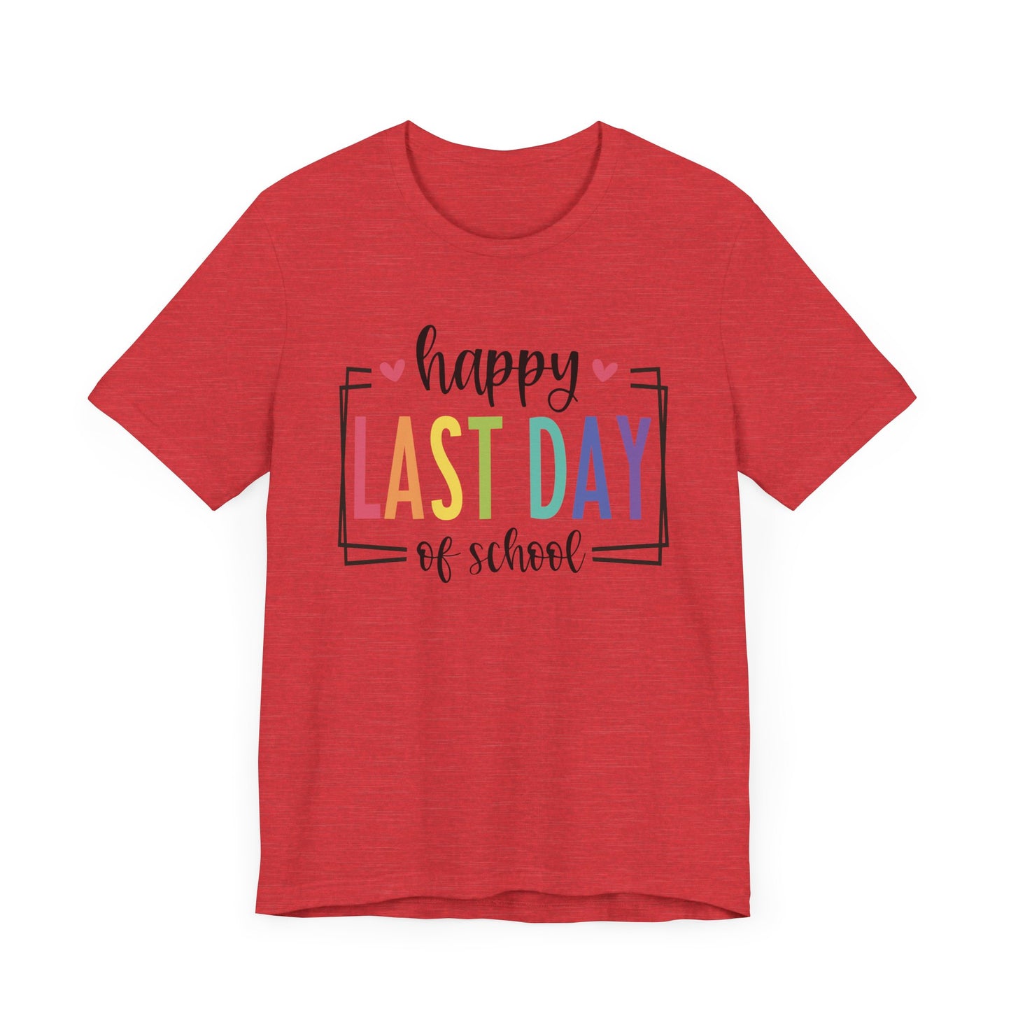 Happy Last Day of School Unisex Jersey Short Sleeve Tee