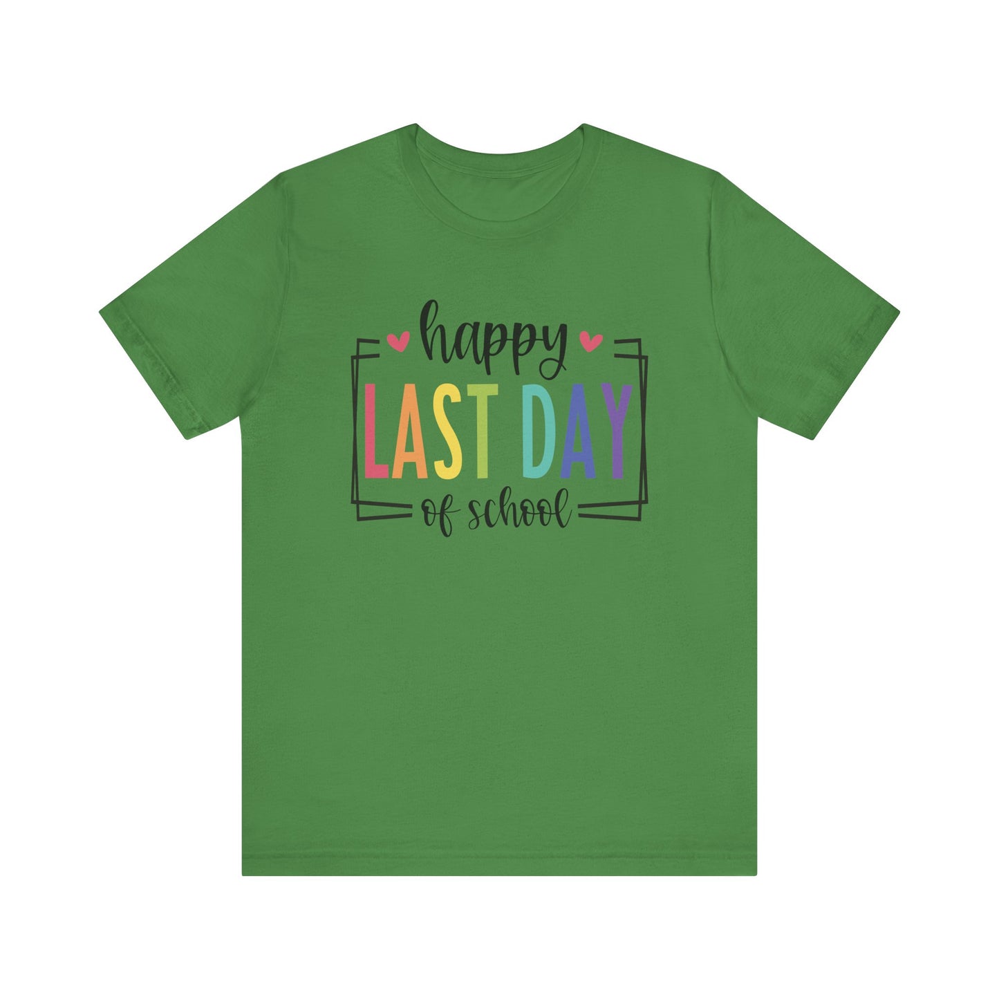 Happy Last Day of School Unisex Jersey Short Sleeve Tee