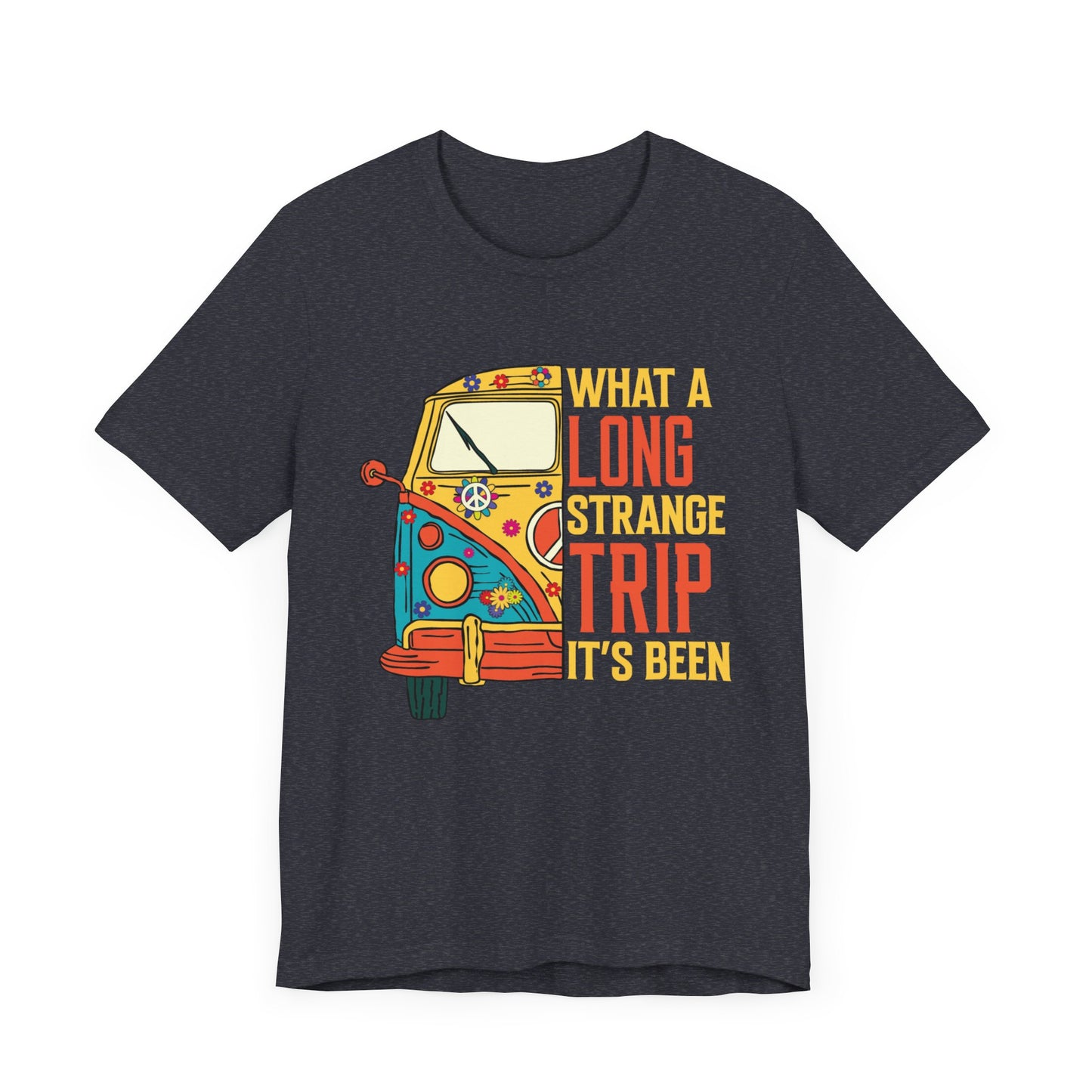 What a Long Strange Trip it Has Been Unisex Jersey Short Sleeve Tee