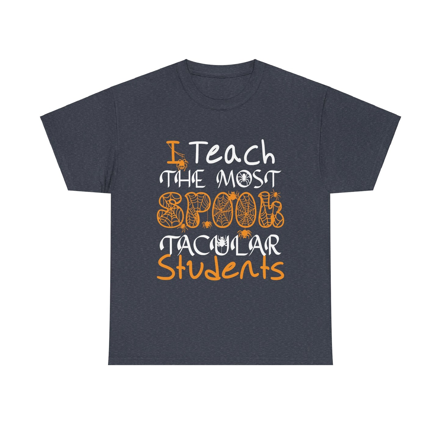 Spooktacular Teacher Tee - I Teach the Most Spooktacular Students Halloween School Teacher Unisex Heavy Cotton Shirt