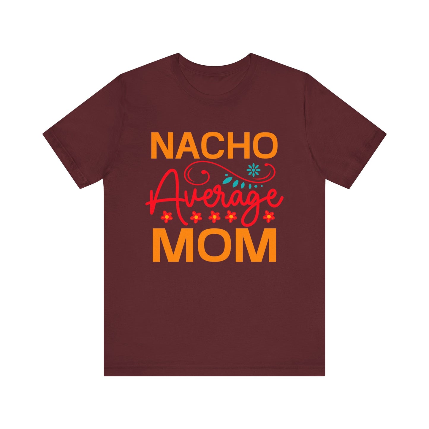 Nacho Average Mom Unisex Jersey Short Sleeve Tee