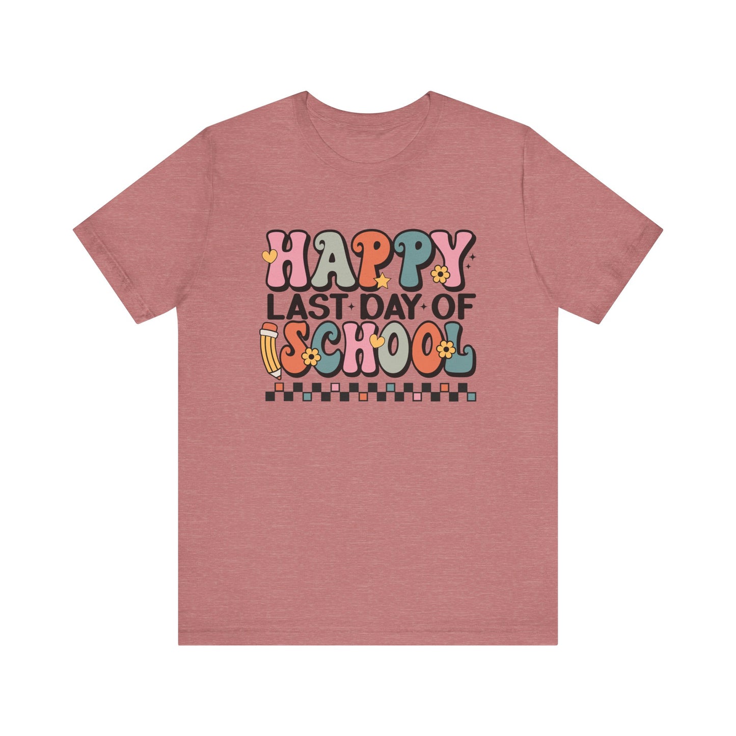 Happy Last Day of School Unisex Jersey Short Sleeve Tee