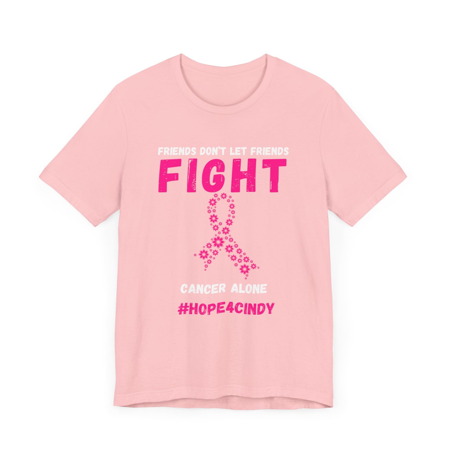 Friends Don't Let Friends Fight Cancer Alone #Hope4Cindy Unisex Jersey Short Sleeve Tee