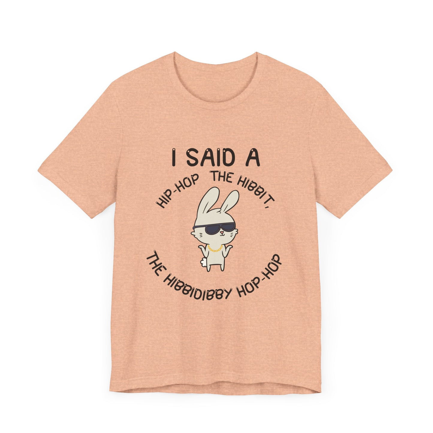 I Said a Hip Hop Unisex Jersey Short Sleeve Tee