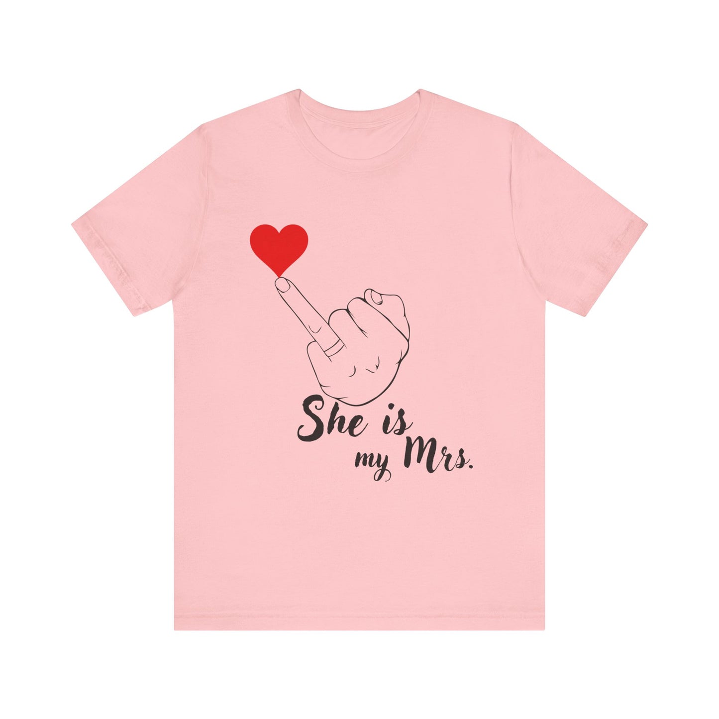 Just Married She is my Mrs.  Unisex Jersey Short Sleeve Tee